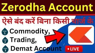 how to close the Zerodha commodity account online? how to close Zerodha trading accounts? #zerodha