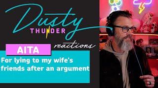 AITA For lying to my wife's friends after an argument? Dusty & Candy React!