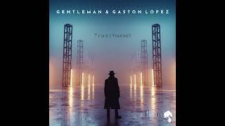 Gaston Lopez & Gentleman - Trust Yourself (Original Mix)