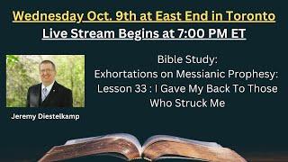 10/09/24 Exhortations On Messianic Prophesy: I Will Give My Back To Those Who Struck Me