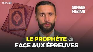 Sofiane Meziani : le Prophète ﷺ face aux épreuves