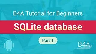 B4A SQLite database tutorial for beginners - part 1