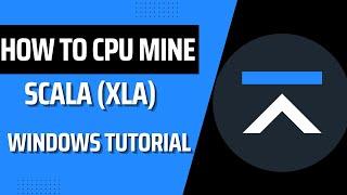 How To CPU Mine Scala (XLA) | Windows Tutorial | CPU Mining Tutorial |