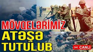 TƏCİLİ: Mövqelərimiz atəşə tutulub - Xəbəriniz Var? - Media Turk TV