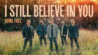 Home Free - I Still Believe In You