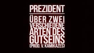 Prezident - Über zwei verschiedene Arten des Gutseins (prod. v. Kamikazes)