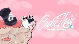 Cưới Thôi - Masiu x Masew