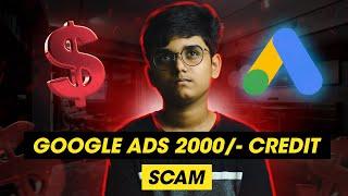 Google Ads ₹2000 CREDIT SCAM Exposed !