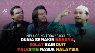 Unplugging Today's Issues: Dunia Semakin Bahaya, Solat Bagi Duit, Palestin Masuk Malaysia