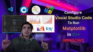 Install and Run Matplotlib for C++ in VS Code | Windows