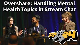 Overshare: Handling Mental Health Topics in Stream Chat - PAX Aus 2024 Panel