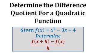 Ex 2:  The Difference Quotient (Quadratic Function)