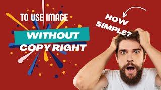 How to Use Google Images Without Copyright Issue | Copyright Free Image