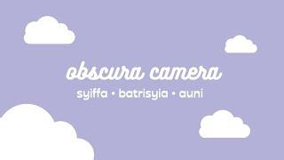 OBSCURA CAMERA | SYIFFA, BATRISYIA and AUNI