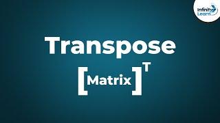 Transpose of a Matrix | Don't Memorise