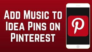 How to Add Music to Pinterest Idea Pins