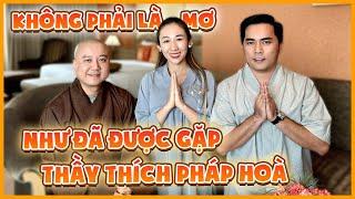 Không phải là mơ…vợ chồng Như đã được gặp thầy Thích Pháp Hoà