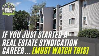 If You Just Starting Out in Real Estate Syndication Business