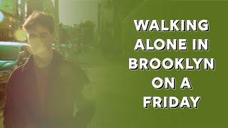 Walking Alone in Brooklyn on a Friday [Poetic Docudrama by Michael Ehms]