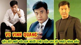 Vu Vinh Quang gây bất ngờ với bản chất con người thật của sao võ thuật hàng đầu Trung Quốc