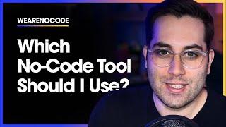 Which NO-CODE Tool Should I Use? How to Choose?