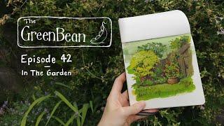 The Green Bean Podcast Episode 42: In The Garden