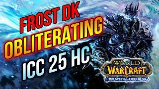 Obliterating ICC !! Frost Death Knight | Icecrown Citadel 25 HC | Wrath of The Lich King