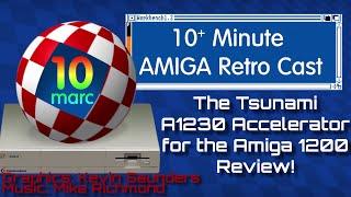 The Tsunami A1230 Accelerator for the Amiga 1200 Review - EP 130