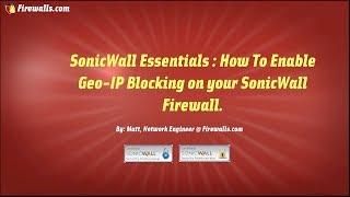 SonicWall Essentials : How to implement Geo-IP Blocking on your SonicWall Firewall