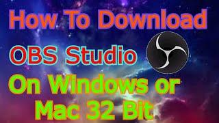 How To Download OBS Studio for 32 bit operating system