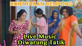 LIVE MUSIC DI WARUNG TATIK || KONTRAKAN REMPONG EPISODE 681