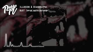 ILLUSION & BlockBoiPoc - BUST (prod.mathiastyner)