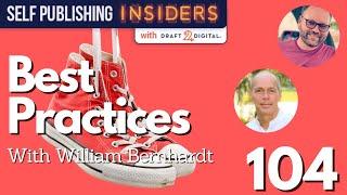 Self-Publishing Best Practices with William Bernhardt | Self Publishing Insiders 104