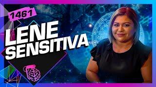 LENE SENSITIVA - Inteligência Ltda. Podcast #1461