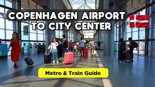 Getting to Copenhagen City Center from the Airport by Metro and Train