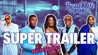 Real Life ATL | SUPER TRAILER | Reaction With Tea Spilla | Real Life Reality