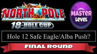 Golf Clash - North Pole 18 Hole Cup - Master - Hole 12, Safe Eagle/Alba Push - Final/Weekend Round!