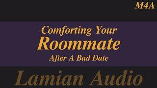 [M4A] Comforting Your Roommate After A Bad Date || Reverse Comfort ASMR RP