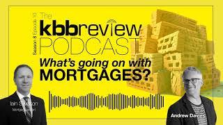 The kbbreview Podcast: What's going on with mortgages?