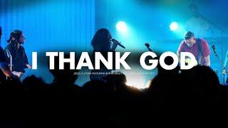 Jesus Culture - I Thank God (feat. Ruthie Ridley) (Official Live Video)