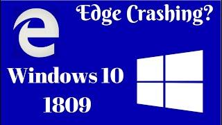 Microsoft Edge Crashing - How to fix Microsoft Edge Crashing issue in Windows 10 1809 - 2020