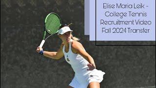 Elise Maria Leik - College Tennis Recruiting Video Fall 2024 Transfer