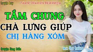 Đọc truyện đêm khuya tâm sự thầm kín : MẸ ĐƠN THÂN, TÌNH YÊU và DỤC VỌNG | Chuyện đời thực hay nhất