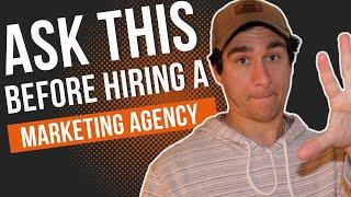 How to Hire a Marketing Agency | Top 5 Questions To Ask Before You Pick A Firm