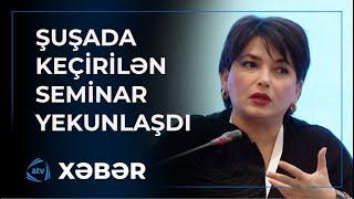 Şuşada “İdeoloji mübarizədə din amili: mediadan gözləntilər” mövzusunda keçirilən seminar yekunlaşdı