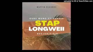 Stap Longwei(2024)Fisix Ft Dubs Muno & Beejoh x Xander(Muffin Recordz)