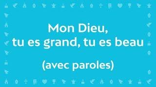 Mon Dieu, tu es Grand, tu es Beau (Psaume de la création) | Chant avec paroles pour le Carême/Pâques