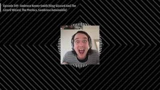 TURNED OUT A PUNK: Episode 349 - Ambrose Kenny-Smith (King Gizzard & The Lizard Wizard, The Murlocs)