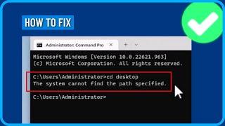 How to Fix Cd Desktop the System Cannot Find the Path Specified