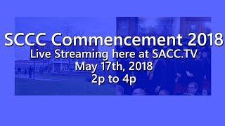 SCCC Commencement 2018, May 17th; 2p - 4p